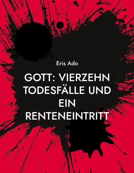 Cover: Gott: Vierzehn Todesfälle und ein Renteneintritt