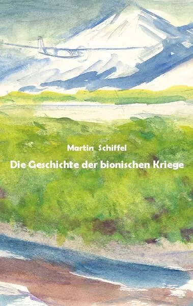 Cover: Die Geschichte der bionischen Kriege