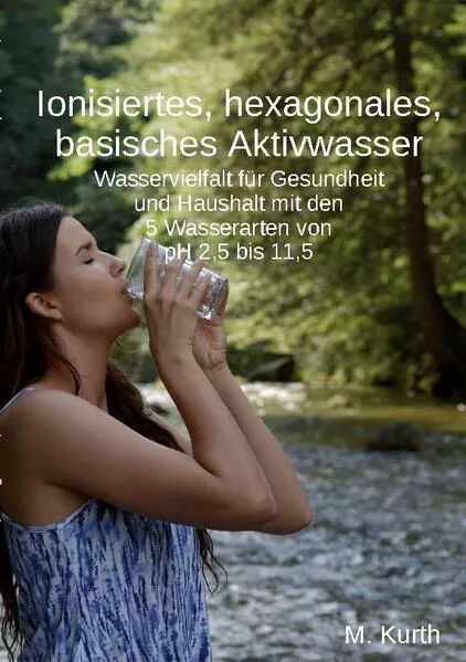 Cover: Ionisiertes, hexagonales, basisches Aktivwasser