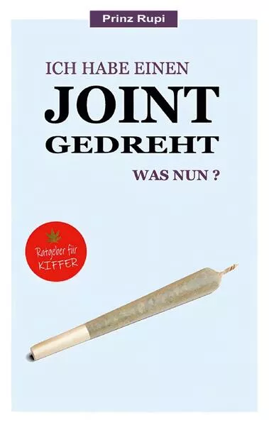 Cover: Ich habe einen Joint gedreht - was nun?