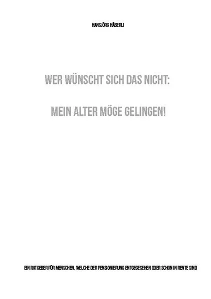 Wer wünscht sich das nicht: Mein Alter möge gelingen!