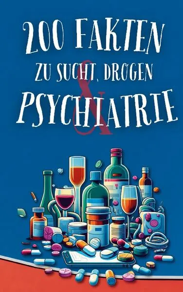 200 Fakten zu Sucht, Drogen & Psychiatrie</a>