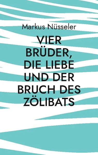 Vier Brüder, die Liebe und der Bruch des Zölibats