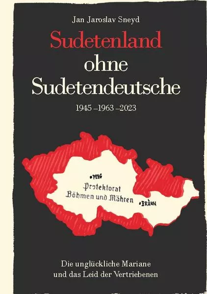 Cover: Sudetenland ohne Sudetendeutsche 1945-1963-2023
