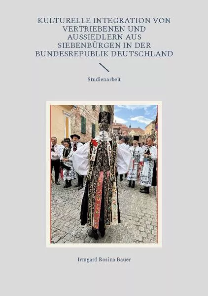 Cover: Kulturelle Integration von Vertriebenen und Aussiedlern aus Siebenbürgen in der Bundesrepublik Deutschland