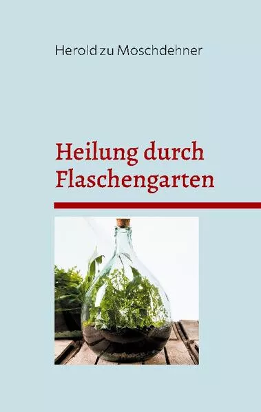 Cover: Heilung durch Flaschengarten