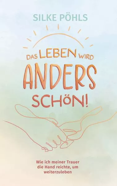 Cover: Das Leben wird anders schön!