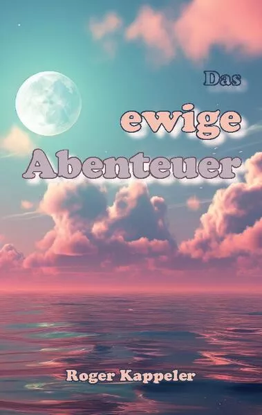 Cover: Das ewige Abenteuer