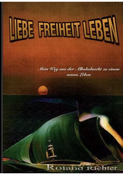 Cover: Liebe Freiheit Leben