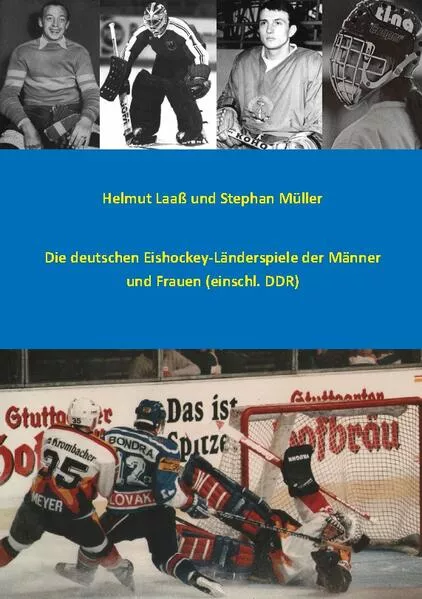 Cover: Die deutschen Eishockey-Länderspiele der Männer und Frauen (einschl. DDR)