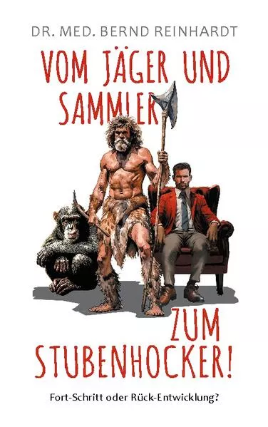 Cover: Vom Jäger & Sammler zum Stubenhocker!