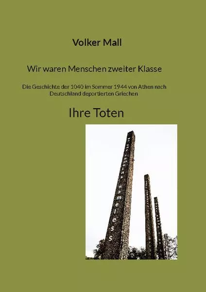 Cover: Wir waren Menschen zweiter Klasse. Die Geschichte der 1040 im Sommer 1944 von Athen nach Deutschland deportierten Griechen Ihre Toten