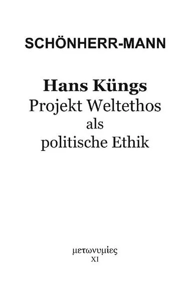 Hans Küngs Projekt Weltethos als politische Ethik</a>