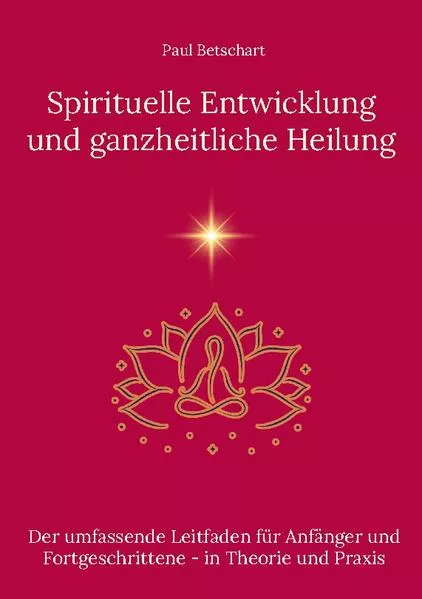 Cover: Spirituelle Entwicklung und ganzheitliche Heilung