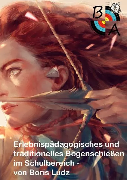 Cover: Erlebnispädagogisches und traditionelles Bogenschießen im Schulbereich