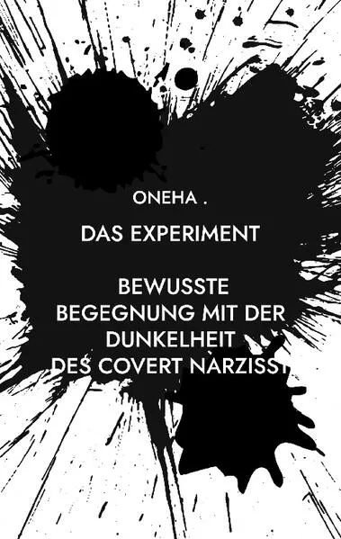 Cover: Das Experiment Bewusste Begegnung mit der Dunkelheit: des covert Narzisst