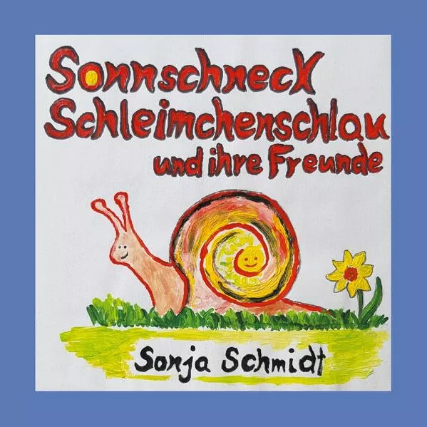 Cover: Sonnschneck Schleimchenschlau und ihre Freunde
