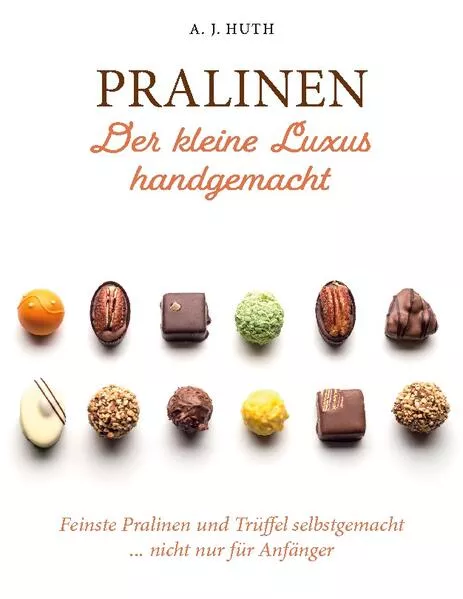 Cover: Pralinen - Der kleine Luxus handgemacht