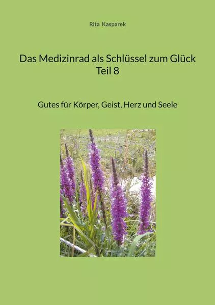 Cover: Das Medizinrad als Schlüssel zum Glück Teil 8