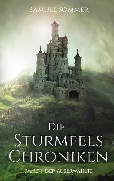 Cover: Die Sturmfels Chroniken Band 1: Der Auserwählte