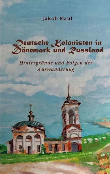 Deutsche Kolonisten in Dänemark und Russland