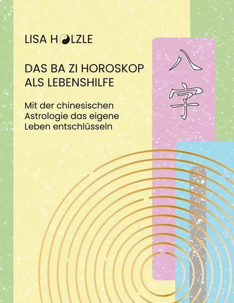 Cover: Das Ba Zi Horoskop als Lebenshilfe