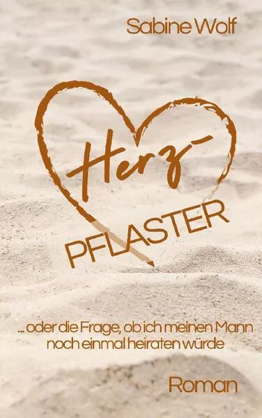 Cover: Herzpflaster oder die Frage, ob ich meinen Mann noch einmal heiraten würde