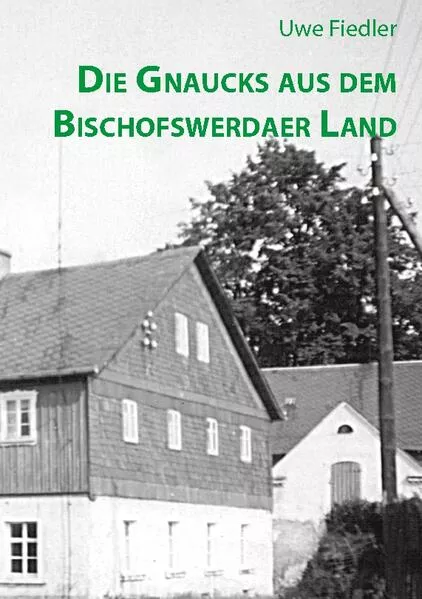 Cover: Die Gnaucks aus dem Bischofswerdaer Land