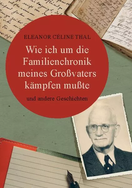 Cover: Wie ich um die Familienchronik meines Großvaters kämpfen mußte