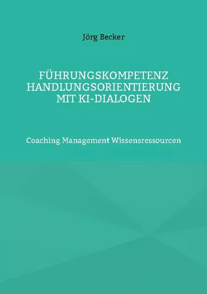 Cover: Führungskompetenz Handlungsorientierung mit KI-Dialogen