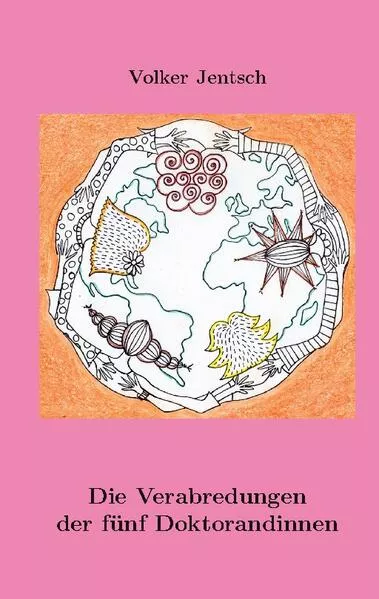 Cover: Die Verabredungen der fünf Doktorandinnen