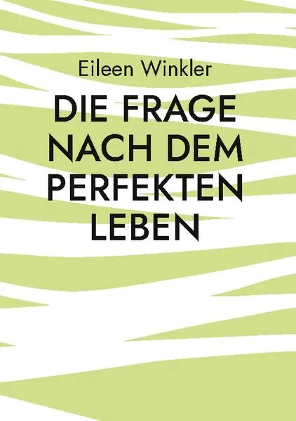 Cover: Die Frage nach dem perfekten Leben
