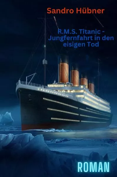 Cover: R.M.S. Titanic - Jungfernfahrt in den eisigen Tod