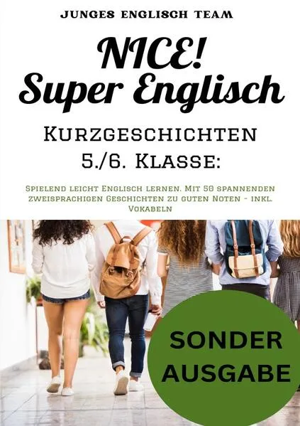Cover: NICE! Super Englisch Kurzgeschichten 5./6. Klasse: Spielend leicht Englisch lernen. Mit 50 spannenden zweisprachigen Geschichten zu guten Noten - inkl. Vokabeln - SONDERAUSGABE