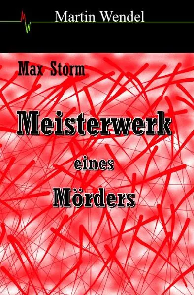 Cover: Max Storm / Meisterwerk eines Mörders