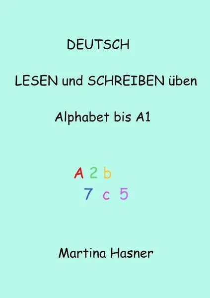 Cover: Deutsch lesen und schreiben üben Alphabet bis A1