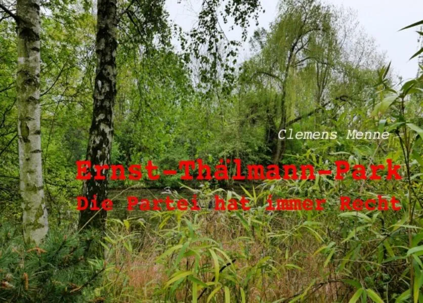Ernst-Thälmann-Park - Die Partei hat immer Recht