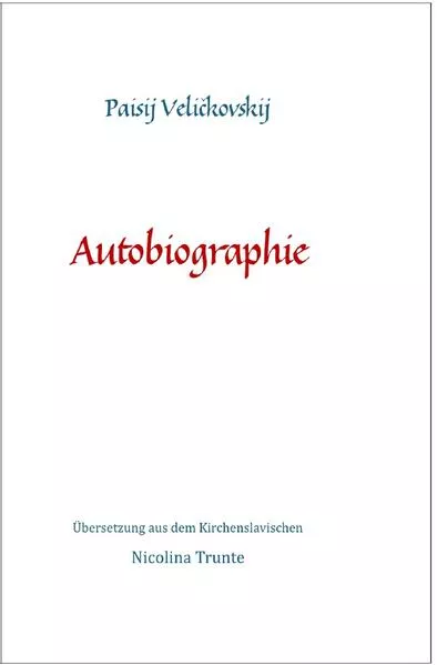 Kleine kirchenslavische Reihe / Paisij Veličkovskij, Autobiographie