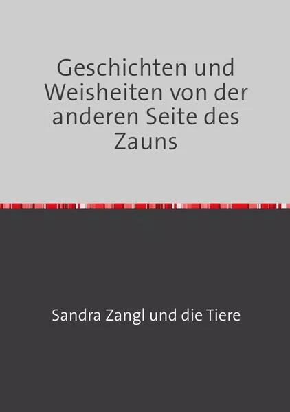 Cover: Geschichten und Weisheiten von der anderen Seite des Zauns