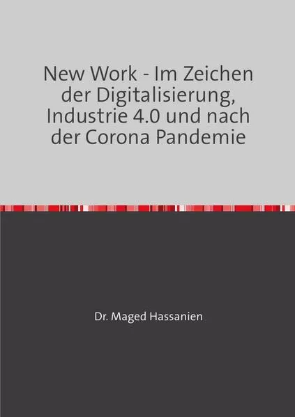 New Work - Im Zeichen der Digitalisierung, Industrie 4.0 und nach der Corona Pandemie