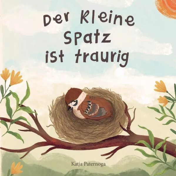 "Zusammen"-Bilderbuchreihe / Der kleine Spatz ist traurig