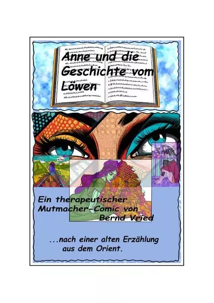 Cover: Anne und die Geschichte vom ....... / Anne und die Geschichte vom Löwen Ein therapeutischer Mutmacher-Comic