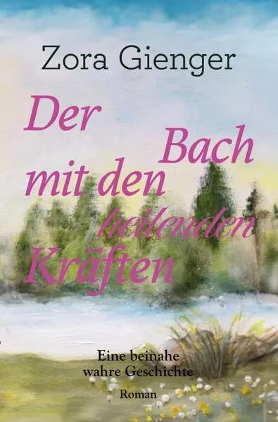 Cover: Der Bach mit den heilenden Kräften