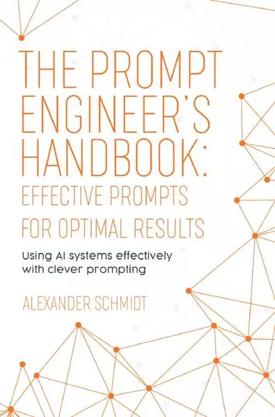 The Prompt Engineer’s Handbook: Effective Prompts for Optimal Results
