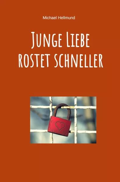 Cover: Junge Liebe rostet schneller