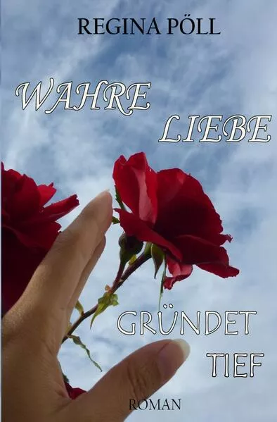 Cover: Wahre Liebe gründet tief
