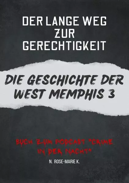 Cover: Der Lange Weg zur Gereichtigkeit- Die Geschichte der West Memphis 3