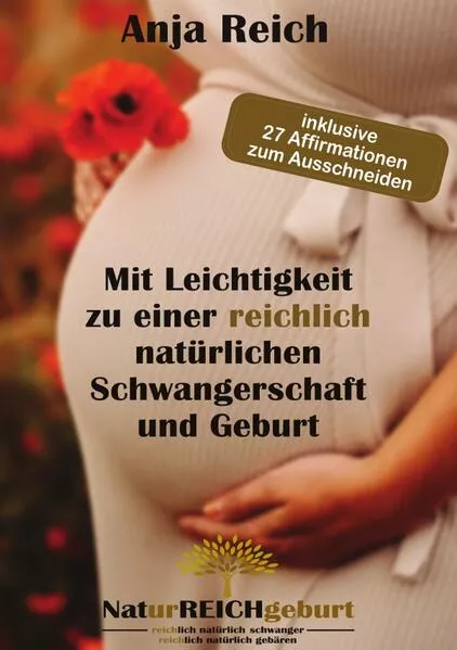 Cover: Mit Leichtigkeit zu einer reichlich natürlichen Schwangerschaft und Geburt