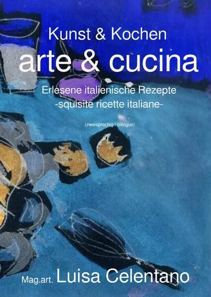 Kunst & Kochen - arte & cucina