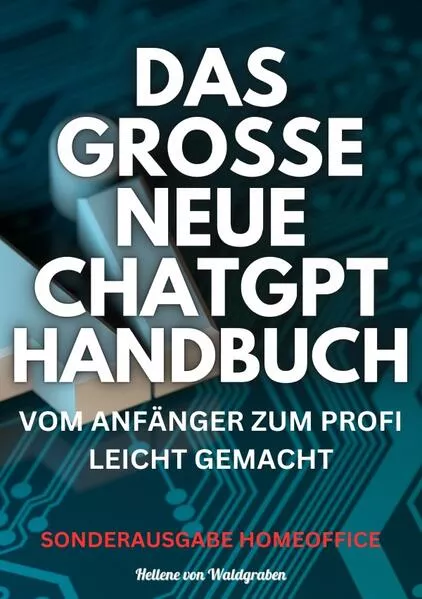 Das große neue Chatgpt Handbuch vom Anfänger zum Profi leicht gemacht</a>